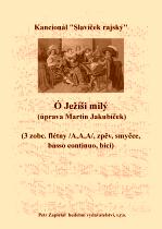Náhled titulu - Jakubíček Martin (*1965) - Ó Ježíši milý - úprava (Kancionál Slavíček rajský)