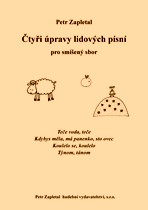 Náhled titulu - Zapletal Petr (*1965) - Čtyři úpravy lidových písní pro smíšený sbor