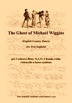 Náhled titulu - Zapletal Petr (*1965) - The Ghost of Michael Wiggins (English Country Dance) - arrangement